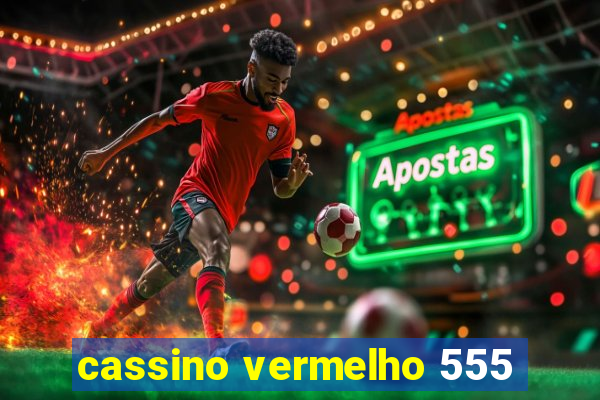 cassino vermelho 555